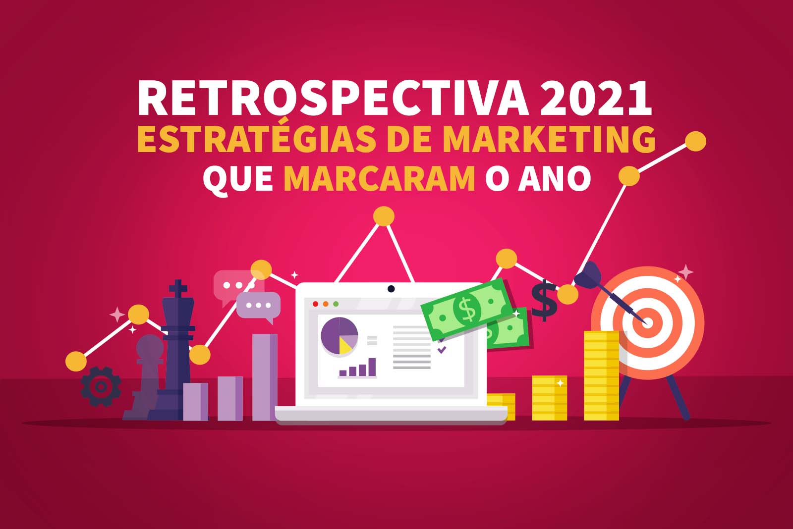 Retrospectiva 2021: estratégias de marketing que marcaram o ano